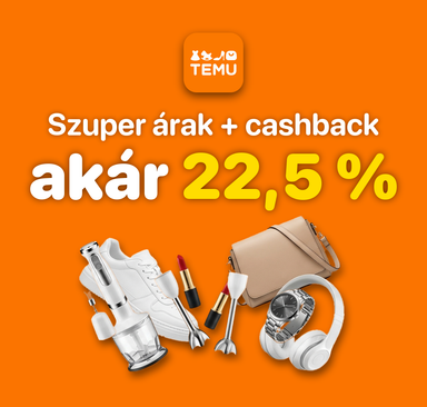 TEMU - Szuper árak + cashback akár 22,5 %