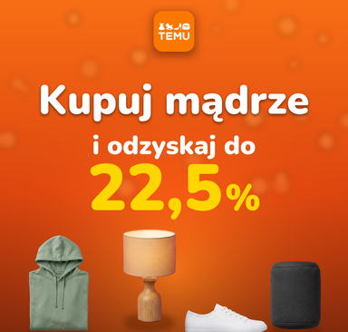 Temu - Kupuj mądrze i odzyskaj do 22,5 %