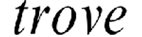 Trove