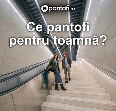 epantofi - Colecția de toamnă